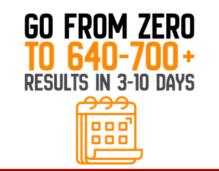 Go from ZERO to 640-700+ in 3-10 days
